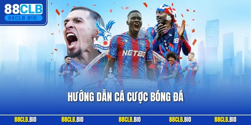 Hướng Dẫn Cá Cược Bóng Đá Chuẩn Xác Cho Người Mới